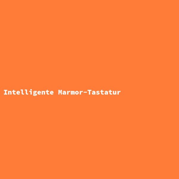 Intelligente Marmor-Tastatur