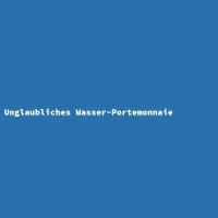 Unglaubliches Wasser-Portemonnaie