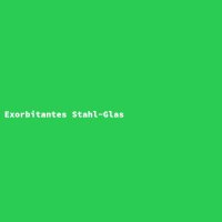 Exorbitantes Stahl-Glas