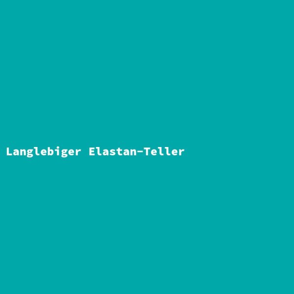 Langlebiger Elastan-Teller