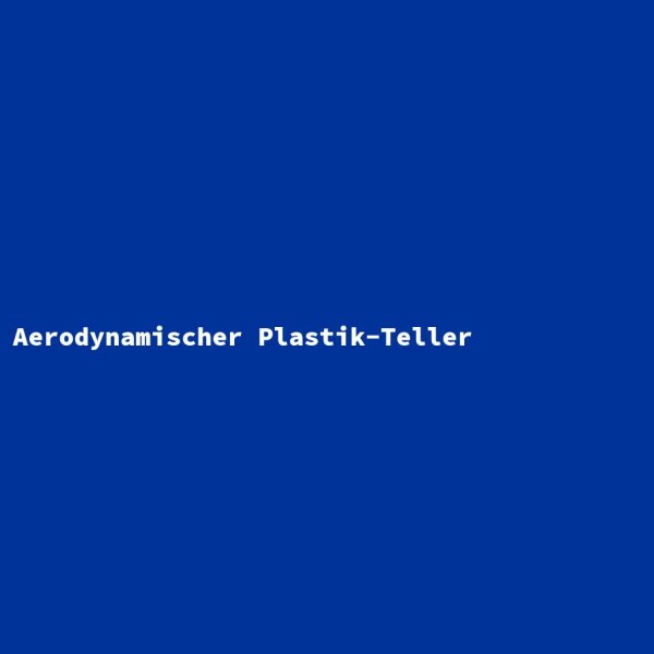 Aerodynamischer Plastik-Teller