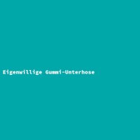 Eigenwillige Gummi-Unterhose