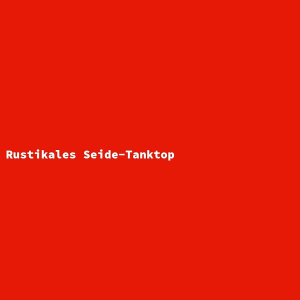 Rustikales Seide-Tanktop