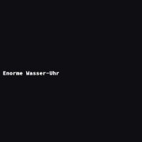 Enorme Wasser-Uhr