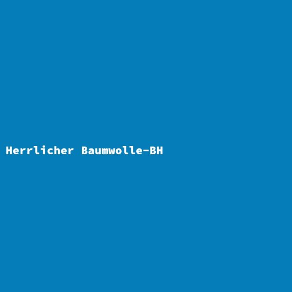 Herrlicher Baumwolle-BH