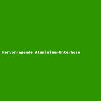 Hervorragende Aluminium-Unterhose