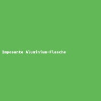 Imposante Aluminium-Flasche