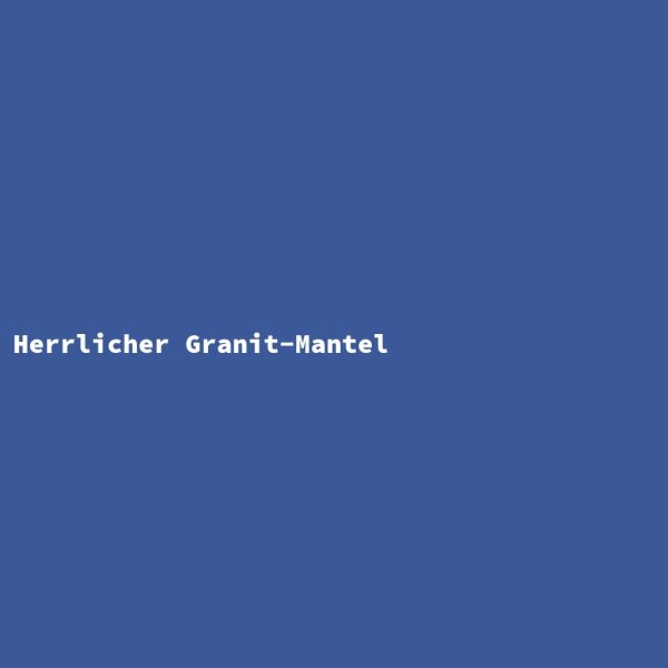 Herrlicher Granit-Mantel