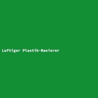 Luftiger Plastik-Rasierer