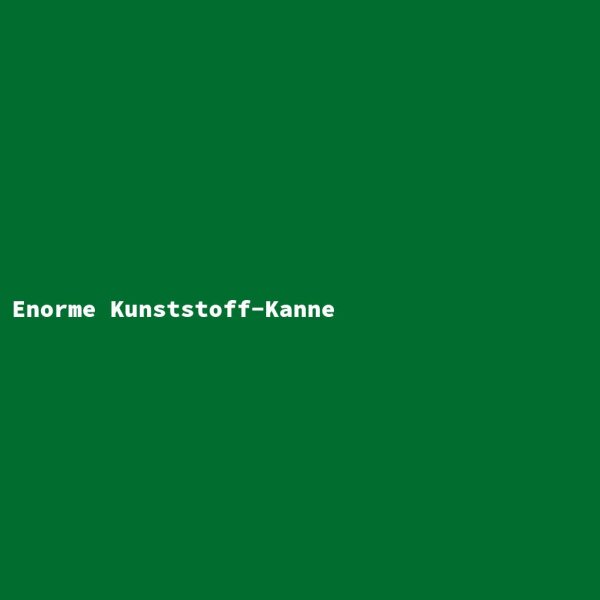 Enorme Kunststoff-Kanne