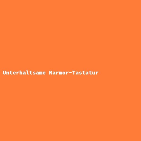 Unterhaltsame Marmor-Tastatur