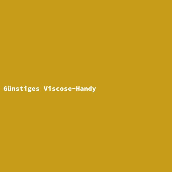 G&uuml;nstiges Viscose-Handy