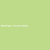 G&uuml;nstiges Viscose-Handy