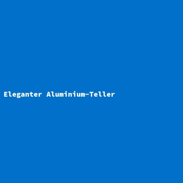 Eleganter Aluminium-Teller