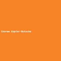 Enorme Kupfer-Rutsche