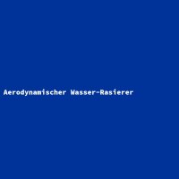 Aerodynamischer Wasser-Rasierer