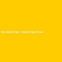 Reichhaltiger Aluminium-Mixer