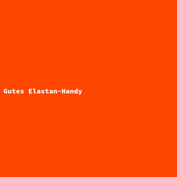 Gutes Elastan-Handy