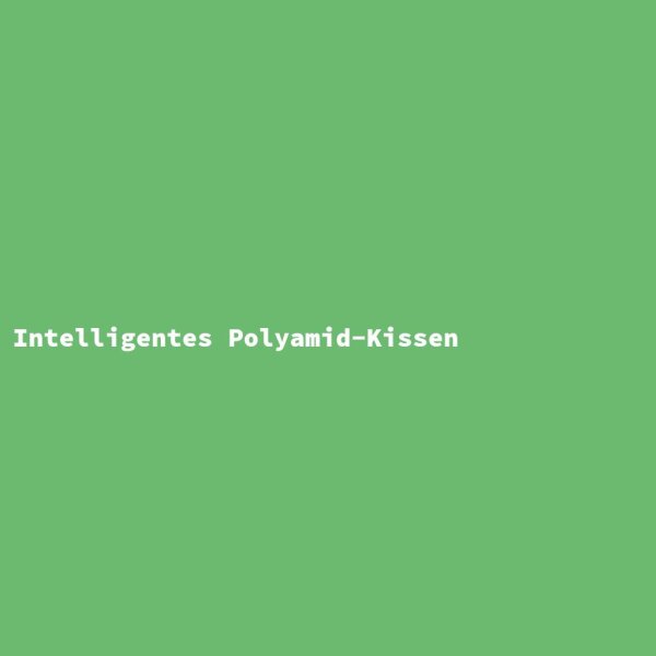 Intelligentes Polyamid-Kissen