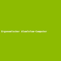 Ergonomischer Aluminium-Computer