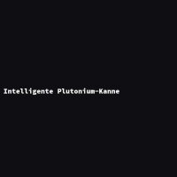 Intelligente Plutonium-Kanne