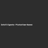 Intelligente Plutonium-Kanne