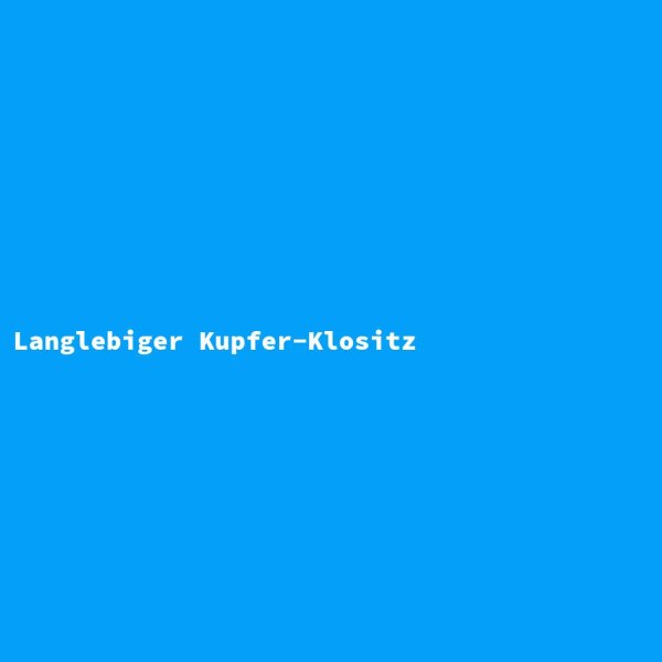 Langlebiger Kupfer-Klositz
