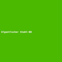 Gigantischer Stahl-BH