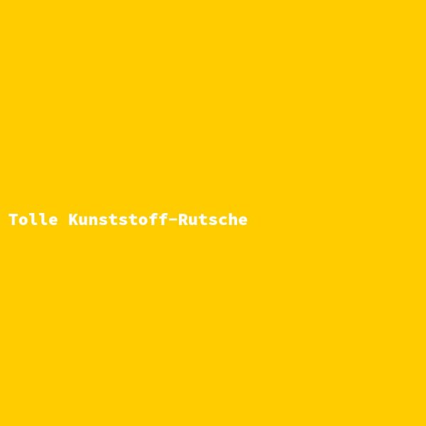 Tolle Kunststoff-Rutsche
