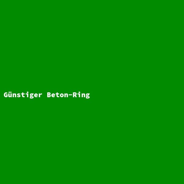 G&uuml;nstiger Beton-Ring