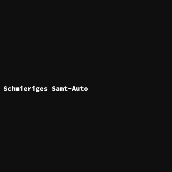 Schmieriges Samt-Auto