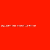 Unglaubliches Baumwolle-Messer