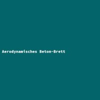 Aerodynamisches Beton-Brett