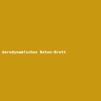 Aerodynamisches Beton-Brett
