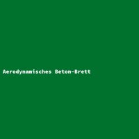 Aerodynamisches Beton-Brett