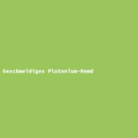 Geschmeidiges Plutonium-Hemd
