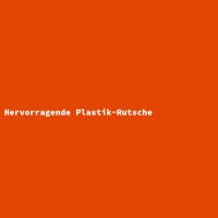 Hervorragende Plastik-Rutsche
