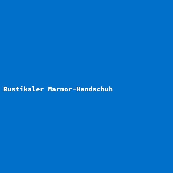 Rustikaler Marmor-Handschuh