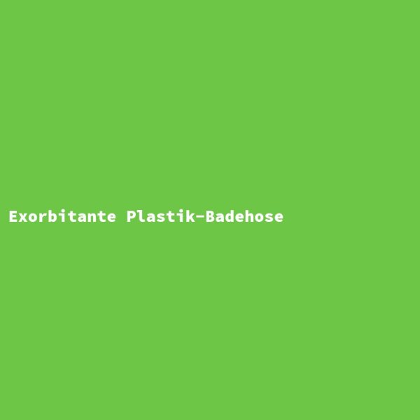 Exorbitante Plastik-Badehose