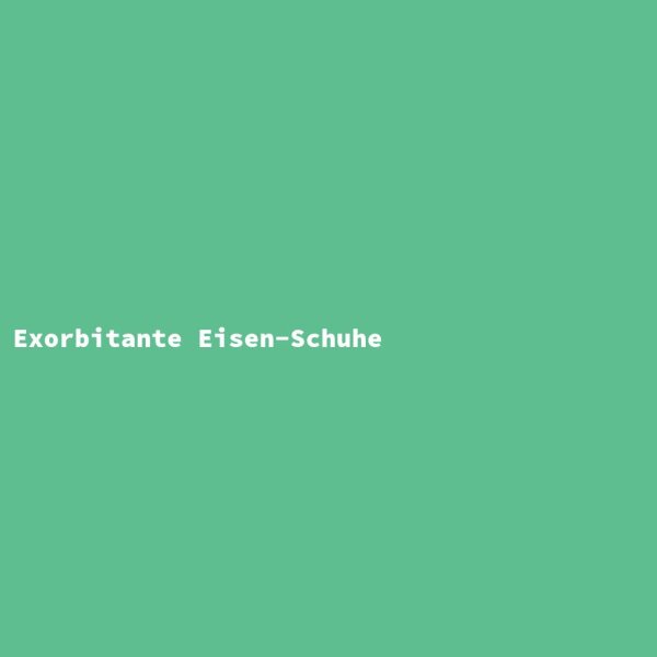 Exorbitante Eisen-Schuhe