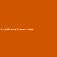 Exorbitante Eisen-Schuhe